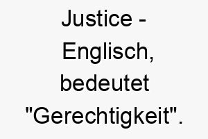 justice englisch bedeutet gerechtigkeit bedeutung als hundename fuer einen hund mit einem starken fairen charakter 15232