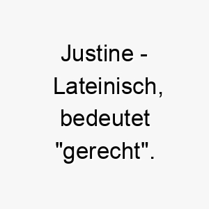 justine lateinisch bedeutet gerecht bedeutung als hundename geeignet fuer einen loyalen und fairen hund 15193