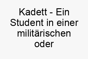 kadett ein student in einer militaerischen oder polizeilichen akademie ein disziplinierter und respektvoller name fuer einen hund 21313