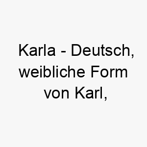 karla deutsch weibliche form von karl bedeutet freier mann bedeutung als hundename fuer einen unabhaengigen freien hund 15613