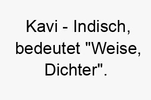 kavi indisch bedeutet weise dichter bedeutung als hundename fuer einen weisen nachdenklichen hund 15592