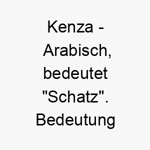 kenza arabisch bedeutet schatz bedeutung als hundename perfekt fuer einen besonders wertvollen geliebten hund 15652