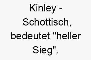 kinley schottisch bedeutet heller sieg bedeutung als hundename fuer einen erfolgreichen triumphalen hund 15634