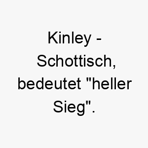 kinley schottisch bedeutet heller sieg bedeutung als hundename fuer einen erfolgreichen triumphalen hund 15634