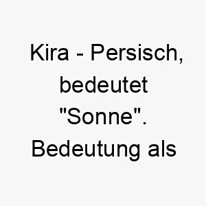 kira persisch bedeutet sonne bedeutung als hundename fuer einen hellen strahlenden hund 15635