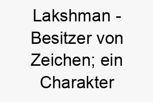 lakshman besitzer von zeichen ein charakter aus dem indischen epos ramayana 22299