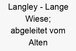 langley lange wiese abgeleitet vom alten englischen 21791