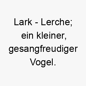 lark lerche ein kleiner gesangfreudiger vogel 21792