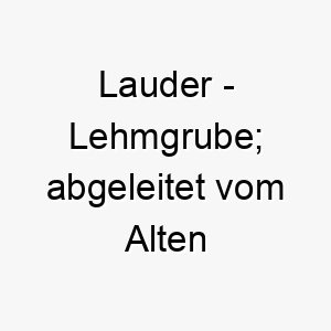 lauder lehmgrube abgeleitet vom alten englischen 21829