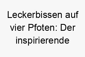 leckerbissen auf vier pfoten der inspirierende charme des kleinen huendchens tidbit 26446