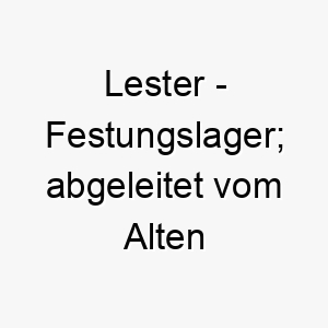 lester festungslager abgeleitet vom alten englischen 21762