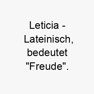 leticia lateinisch bedeutet freude bedeutung als hundename fuer einen froehlichen gluecklichen hund 16022