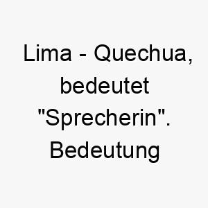 lima quechua bedeutet sprecherin bedeutung als hundename fuer einen kommunikativen gespraechigen hund 16026