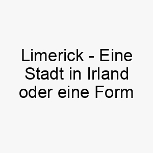 limerick eine stadt in irland oder eine form von gedicht 21766