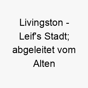 livingston leifs stadt abgeleitet vom alten englischen 21823