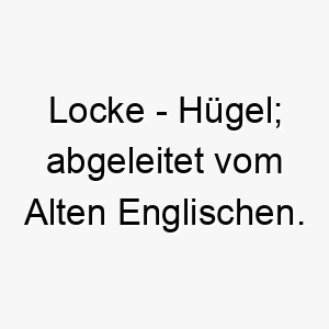 locke huegel abgeleitet vom alten englischen 21796