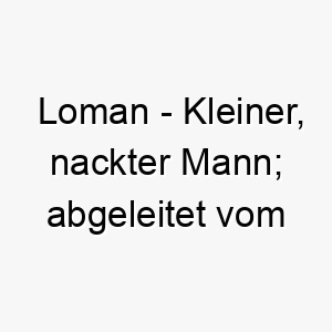 loman kleiner nackter mann abgeleitet vom irischen 2 22048