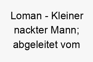 loman kleiner nackter mann abgeleitet vom irischen 22083