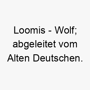 loomis wolf abgeleitet vom alten deutschen 22112