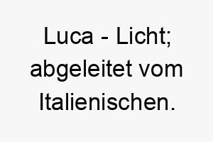 luca licht abgeleitet vom italienischen 21734