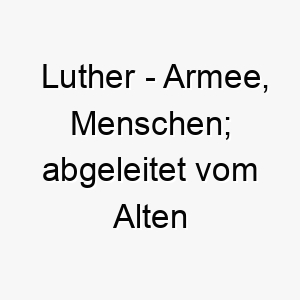 luther armee menschen abgeleitet vom alten deutschen 22059