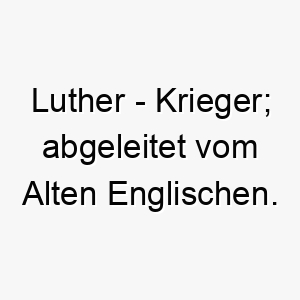 luther krieger abgeleitet vom alten englischen 21784