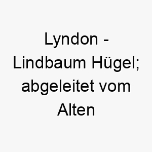 lyndon lindbaum huegel abgeleitet vom alten englisch 21749