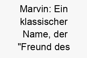 marvin ein klassischer name der freund des meeres bedeutet ideal fuer einen wasser liebenden hund 22450