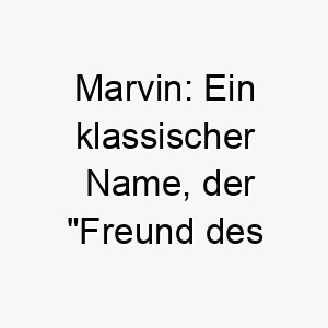 marvin ein klassischer name der freund des meeres bedeutet ideal fuer einen wasser liebenden hund 22450