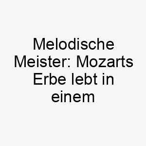 melodische meister mozarts erbe lebt in einem kuenstlerischen hund auf 22833