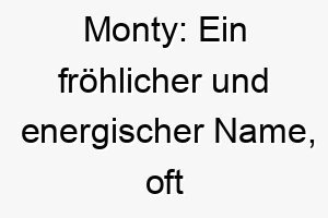 monty ein froehlicher und energischer name oft fuer aktive und abenteuerlustige hunde 22379