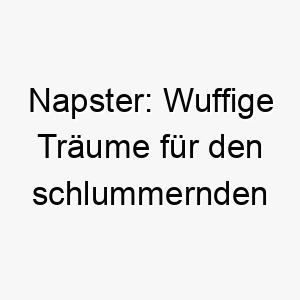 napster wuffige traeume fuer den schlummernden vierbeiner 23231