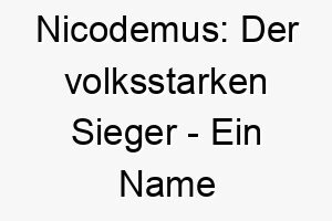 nicodemus der volksstarken sieger ein name fuer den triumphierenden hund 23208