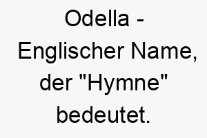 odella englischer name der hymne bedeutet 7339