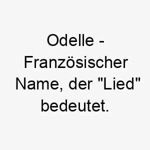 odelle franzoesischer name der lied bedeutet 7342