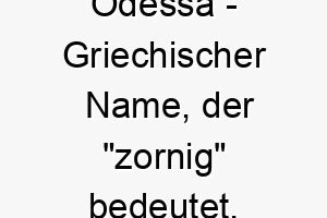 odessa griechischer name der zornig bedeutet 7313