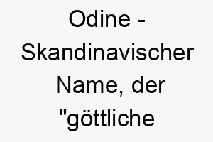 odine skandinavischer name der goettliche inspiration bedeutet 7379