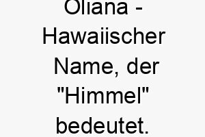 oliana hawaiischer name der himmel bedeutet 7298