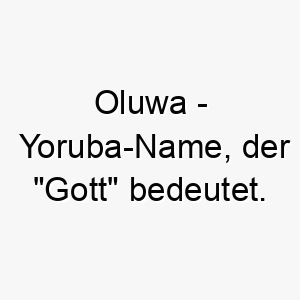 oluwa yoruba name der gott bedeutet 7364