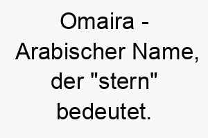 omaira arabischer name der stern bedeutet 7296