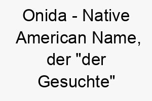 onida native american name der der gesuchte bedeutet 7310