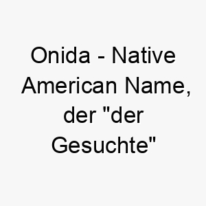 onida native american name der der gesuchte bedeutet 7310