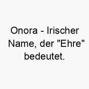 onora irischer name der ehre bedeutet 7297 1