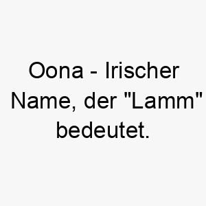 oona irischer name der lamm bedeutet 7329