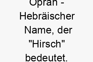 oprah hebraeischer name der hirsch bedeutet 7269