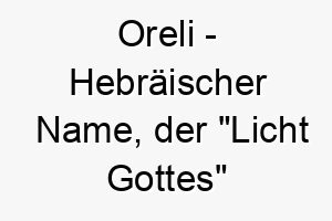 oreli hebraeischer name der licht gottes bedeutet 7376