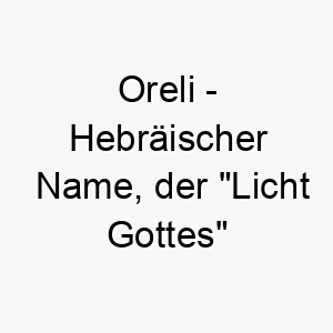 oreli hebraeischer name der licht gottes bedeutet 7376