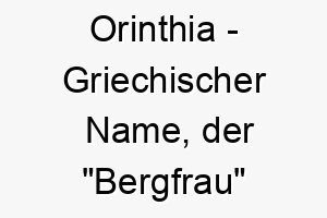 orinthia griechischer name der bergfrau bedeutet 7306