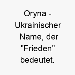 oryna ukrainischer name der frieden bedeutet 7398