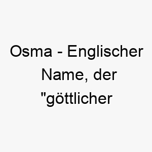 osma englischer name der goettlicher beschuetzer bedeutet 7388